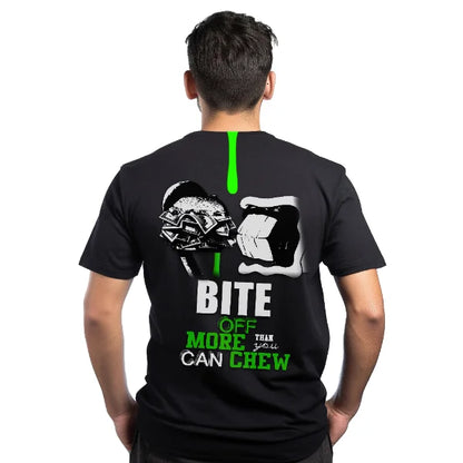 BITE MORE THAN YOU CAN CHEW BLACK AND GREEN